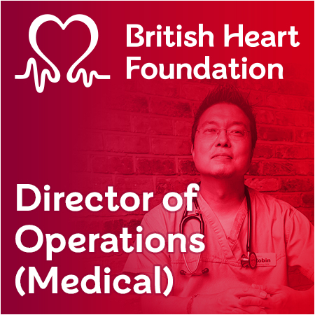 British Heart Foundation - BHF- Director of Operations (Medical)