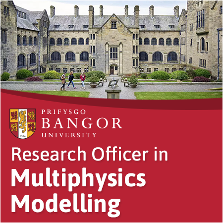 Bangor University - Research Officer in Multiphysics Modelling