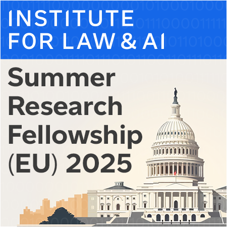 Institute for Law & AI - Summer Research Fellowship (EU) 2025