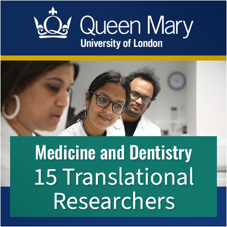 Queen Mary London , 15 Translational researchers in The Faculty of Medicine and Dentistry