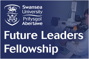 Swansea University - Future Leaders Fellowship - UKRI (Round 10)