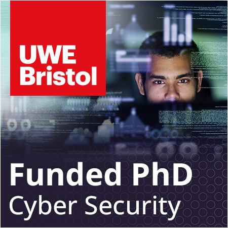 UWE, Bristol  - Funded PhD Studentship: Cyber Security